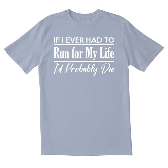 TotallyTorn If I Ever Have To Run Novelty Sarcastic Funny Mens Graphic T Shirts