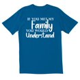thumbnail image 1 of TotallyTorn If You Met My Family You Would Understand Funny Pun Saying Quote Tees Mens Graphic T Shirts, 1 of 5