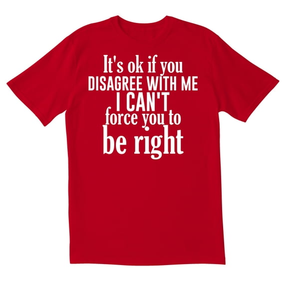 TotallyTorn ItS Ok If You Disagree With Me Novelty Sarcastic Funny Mens Graphic T Shirts