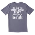 thumbnail image 1 of TotallyTorn ItS Ok If You Disagree With Me Novelty Sarcastic Funny Mens Graphic T Shirts, 1 of 5