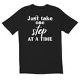 thumbnail image 1 of TotallyTorn Just Take One Step At a Time Novelty Sarcastic Funny Mens Graphic T Shirts, 1 of 5