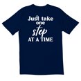 thumbnail image 1 of TotallyTorn Just Take One Step At a Time Novelty Sarcastic Funny Mens Graphic T Shirts, 1 of 5