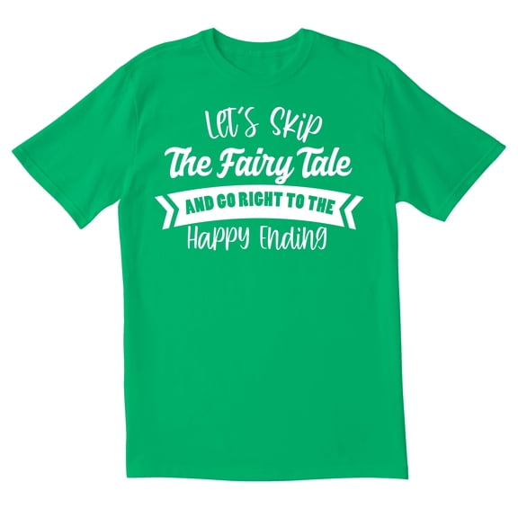 TotallyTorn Let's Skip The Fairy Tale And Co Right To The Happy Ending Novelty Sarcastic Funny Mens Graphic T Shirts