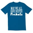thumbnail image 1 of TotallyTorn May We All Have Deeper Pockets Novelty Sarcastic Funny Men's T Shirts, 1 of 2