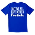 thumbnail image 1 of TotallyTorn May We All Have Deeper Pockets Novelty Sarcastic Funny Men's T Shirts, 1 of 2