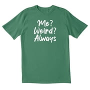 TOTALLY TORN TotallyTorn Me Weird Always Novelty Sarcastic Funny Mens Graphic T Shirts