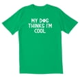 thumbnail image 1 of TotallyTorn My Dog Thinks I Am Cool Novelty Sarcastic Funny Mens Graphic T Shirts, 1 of 5