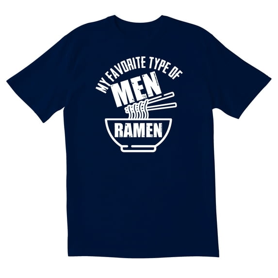 TotallyTorn My Favorite Type Of Men Ramen Novelty Sarcastic Funny Mens Graphic T Shirts