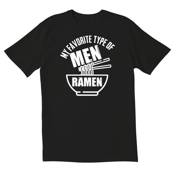 TotallyTorn My Favorite Type Of Men Ramen Novelty Sarcastic Funny Mens Graphic T Shirts