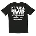 thumbnail image 1 of TotallyTorn My People Skills Are Just Fine Novelty Sarcastic Funny Mens Graphic T Shirts, 1 of 5