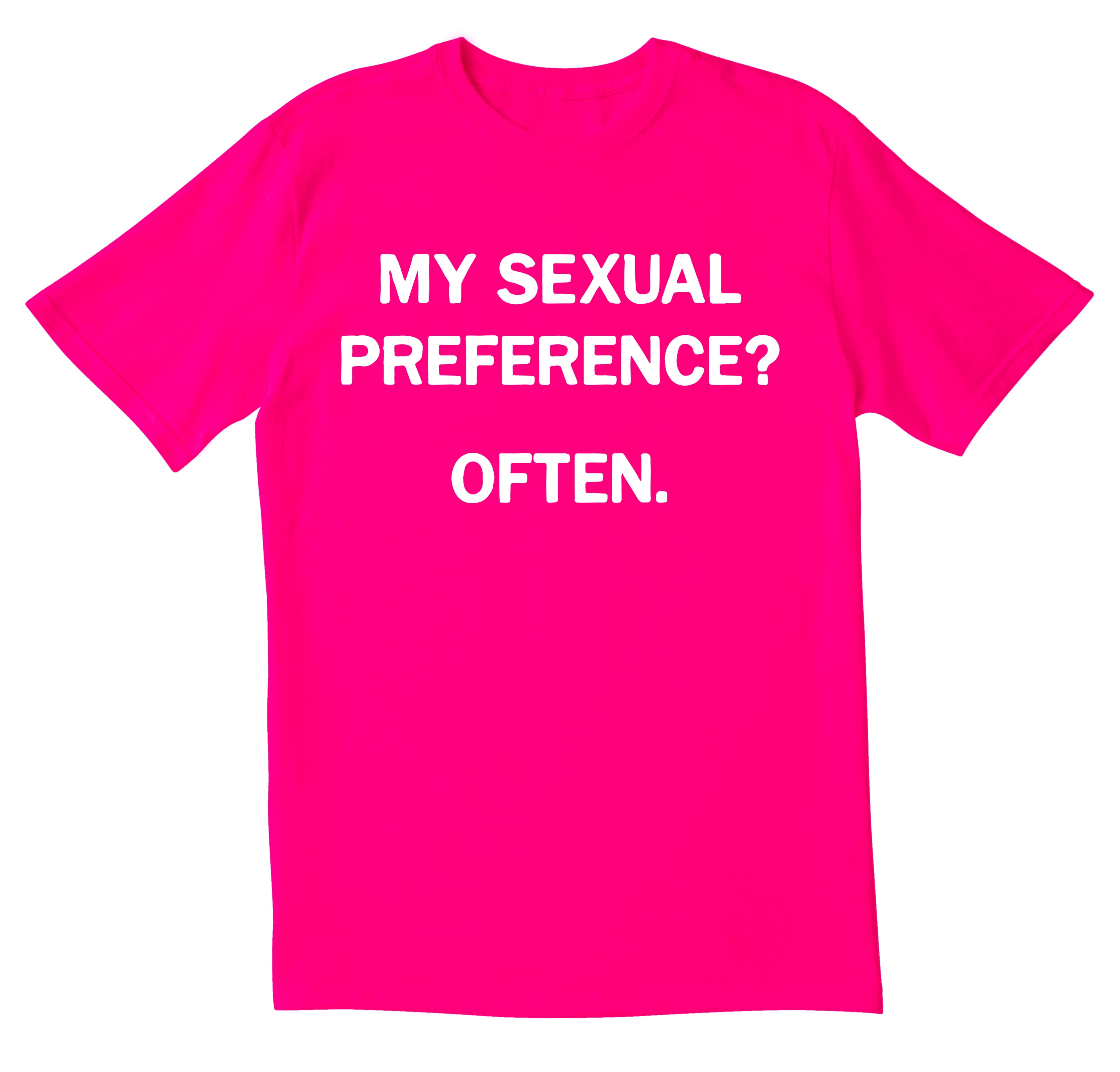 My Sexual Preference Often T-Shirt My Sexual Preference Often T-Shirt