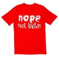 thumbnail image 1 of TotallyTorn Nope Not Today Novelty Sarcastic Funny Saying Tees Mens Graphic T Shirts, 1 of 5