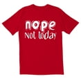 thumbnail image 1 of TotallyTorn Nope Not Today Novelty Sarcastic Funny Saying Tees Mens Graphic T Shirts, 1 of 5