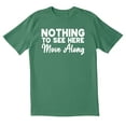 thumbnail image 1 of TotallyTorn Nothing To See Here Move Along Novelty Sarcastic Funny Mens Graphic T Shirts, 1 of 5