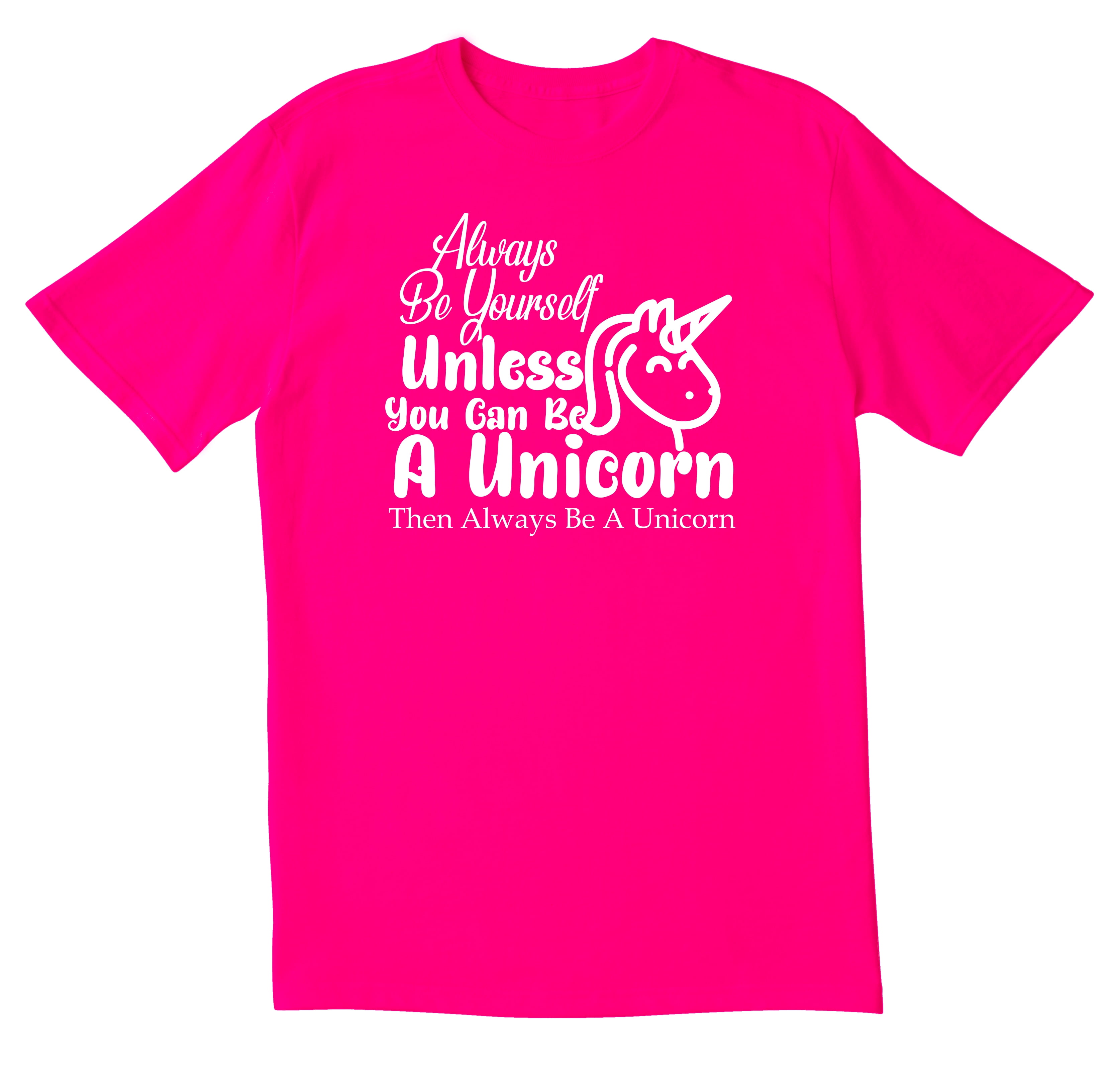 TotallyTorn Now Always Be Yourself Unless You Can Be A Unicorn Then