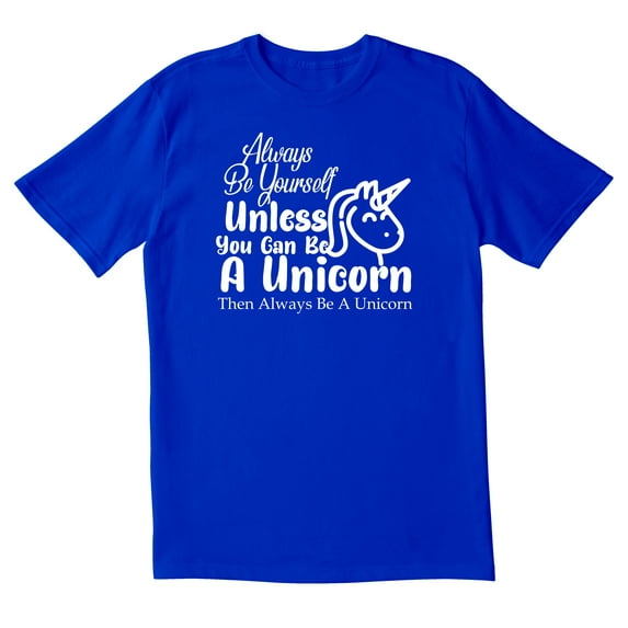 TotallyTorn Now Always Be Yourself Unless You Can Be A Unicorn Then Always Be A Unicorn Novelty Sarcastic Funny Mens Graphic T Shirts