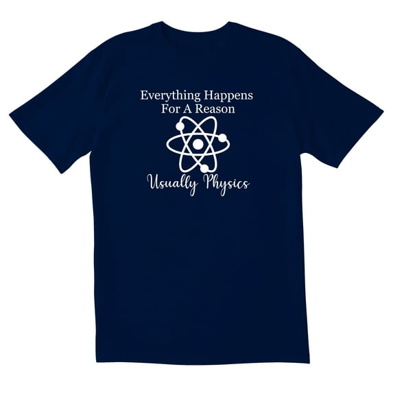 TotallyTorn Now Everything Happens For A Reason Usually Physics Novelty Sarcastic Funny Mens Graphic T Shirts