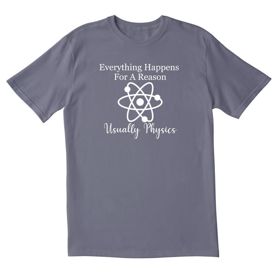 TotallyTorn Now Everything Happens For A Reason Usually Physics Novelty Sarcastic Funny Mens Graphic T Shirts