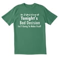 thumbnail image 1 of TotallyTorn Now If You Excuse Me Tonights Bad Decision Isnt Going To Make Itself Novelty Sarcastic Funny Mens Graphic T Shirts, 1 of 5