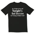 thumbnail image 1 of TotallyTorn Now If You Excuse Me Tonights Bad Decision Isnt Going To Make Itself Novelty Sarcastic Funny Mens Graphic T Shirts, 1 of 5