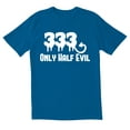 thumbnail image 1 of TotallyTorn Now Triple Three Only Half Evil Novelty Sarcastic Funny Mens Graphic T Shirts, 1 of 5