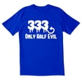 thumbnail image 1 of TotallyTorn Now Triple Three Only Half Evil Novelty Sarcastic Funny Mens Graphic T Shirts, 1 of 5