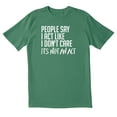 thumbnail image 1 of TotallyTorn People Say I Act Like I Dont Care Novelty Sarcastic Funny Mens Graphic T Shirts, 1 of 5