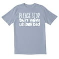 thumbnail image 1 of TotallyTorn Please Stop You're Making Us Look Bad Novelty Sarcastic Funny Mens Graphic T Shirts, 1 of 5