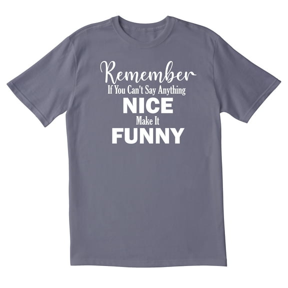 TotallyTorn Remember If You Cant Say Novelty Sarcastic Funny Mens Graphic T Shirts