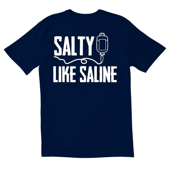 TotallyTorn Salty Like Saline Novelty Sarcastic Funny Mens Graphic T Shirts