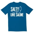 thumbnail image 1 of TotallyTorn Salty Like Saline Novelty Sarcastic Funny Mens Graphic T Shirts, 1 of 5