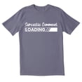 thumbnail image 1 of TotallyTorn Sarcastic Comment Loading Novelty Sarcastic Funny Men's T Shirts, 1 of 2