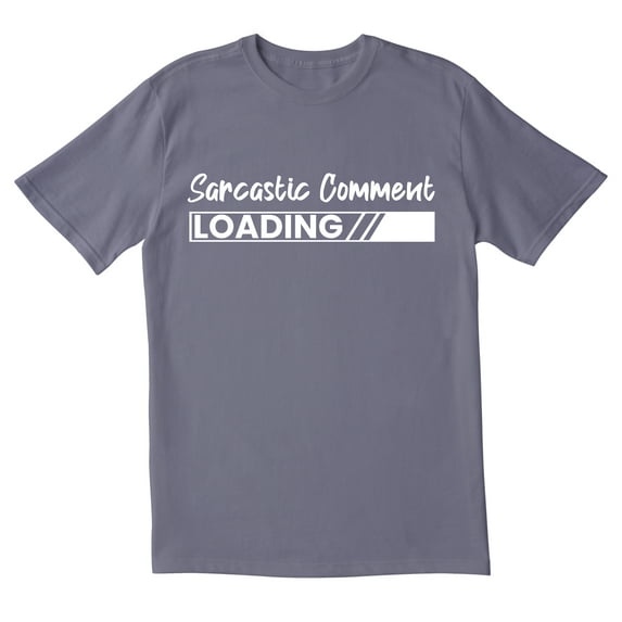 TotallyTorn Sarcastic Comment Loading Novelty Sarcastic Funny Men's T Shirts