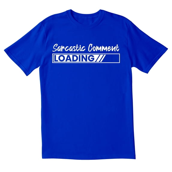 TotallyTorn Sarcastic Comment Loading Novelty Sarcastic Funny Mens Graphic T Shirts
