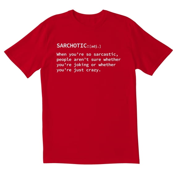 TotallyTorn Sarchotic When You Are So Sarcastic People Arent Sure Whether You Are Joking Or Whether You Are Just Crazy Novelty Sarcastic Funny Mens Graphic T Shirts