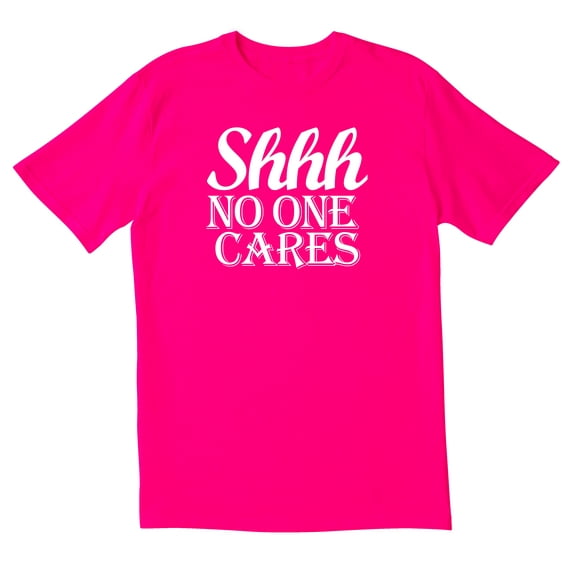 TotallyTorn Shhh No One Cares Novelty Sarcastic Funny Men's T Shirts