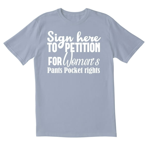 TotallyTorn Sign Here To Petition For Women's Pants Pocket Rights Novelty Sarcastic Funny Mens Graphic T Shirts