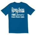 thumbnail image 1 of TotallyTorn Sign Here To Petition For Women's Pants Pocket Rights Novelty Sarcastic Funny Mens Graphic T Shirts, 1 of 5