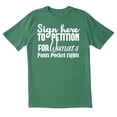 thumbnail image 1 of TotallyTorn Sign Here To Petition For Women's Pants Pocket Rights Novelty Sarcastic Funny Mens Graphic T Shirts, 1 of 5