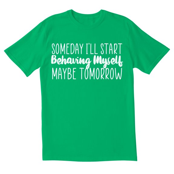TotallyTorn Someday I'll Start Behaving myself Maybe Tomorrow Novelty Sarcastic Funny Mens Graphic T Shirts