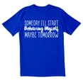 thumbnail image 1 of TotallyTorn Someday I'll Start Behaving myself Maybe Tomorrow Novelty Sarcastic Funny Mens Graphic T Shirts, 1 of 5