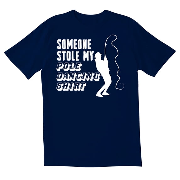 TotallyTorn Someone Stole My Pole Dancing Shirt Novelty Sarcastic Funny Mens Graphic T Shirts