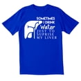 thumbnail image 1 of TotallyTorn Sometimes I Drink Water Just To Surprise My Liver Novelty Sarcastic Funny Mens Graphic T Shirts, 1 of 5