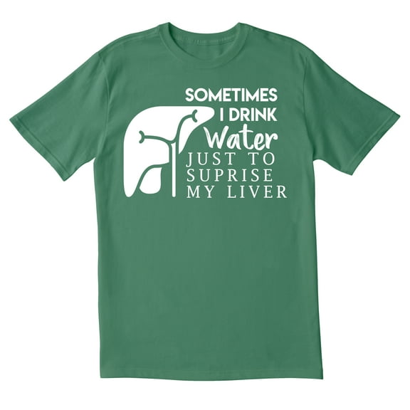 TotallyTorn Sometimes I Drink Water Just To Surprise My Liver Novelty Sarcastic Funny Mens Graphic T Shirts