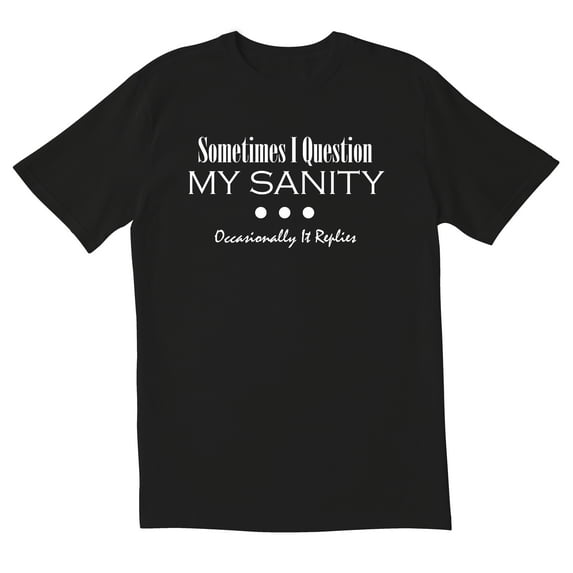 TotallyTorn Sometimes I Question My Sanity Novelty Sarcastic Funny Men's T Shirts