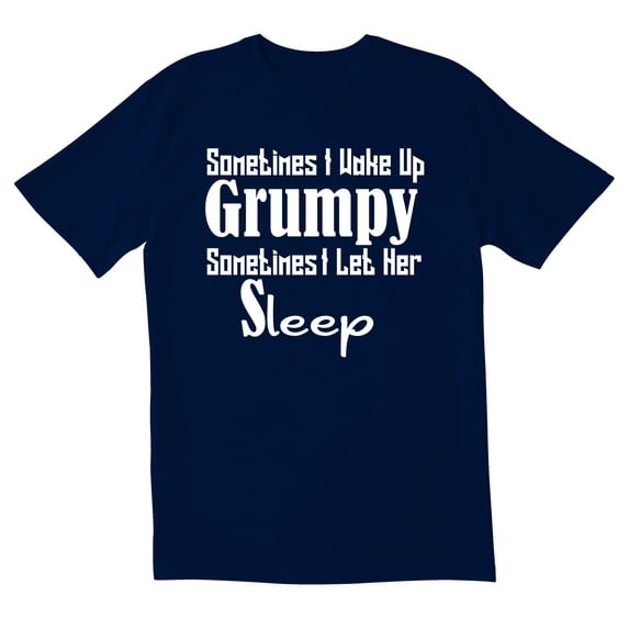 TotallyTorn Sometimes I wakeup Grumpy Novelty Sarcastic Funny Men's T Shirts