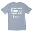 thumbnail image 1 of TotallyTorn Sometimes I wakeup Grumpy Novelty Sarcastic Funny Men's T Shirts, 1 of 2