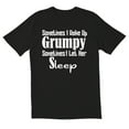 thumbnail image 1 of TotallyTorn Sometimes I wakeup Grumpy Novelty Sarcastic Funny Men's T Shirts, 1 of 2