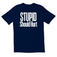 thumbnail image 1 of TotallyTorn Stupid Should Hurt Novelty Sarcastic Funny Mens Graphic T Shirts, 1 of 5