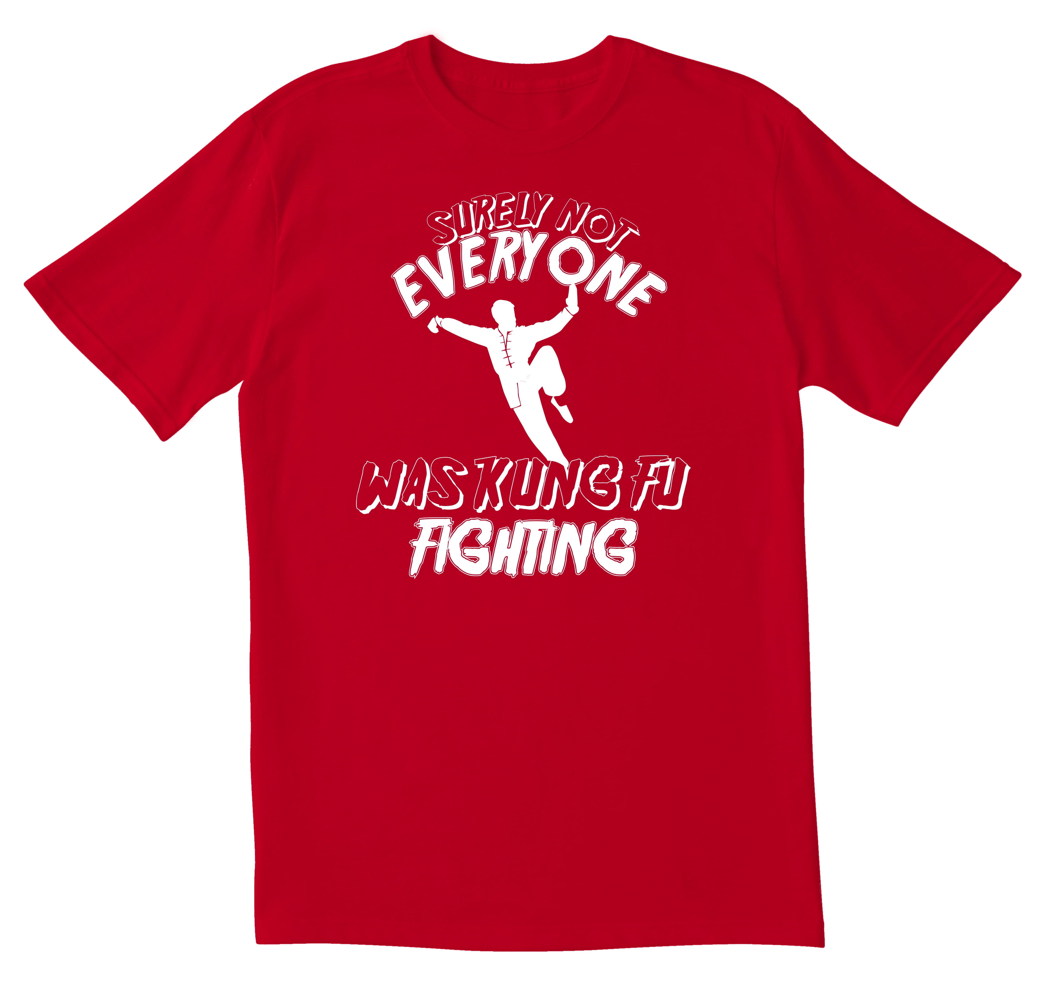 TotallyTorn Surely Not Everyone Was Kung Fu Fighting Novelty Sarcastic Funny  Mens Graphic T Shirts - Walmart.com, image size:3349x3206